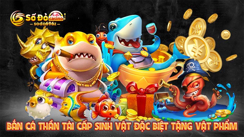 Săn sinh vật đặc biệt trong game bắn cá thần tài.