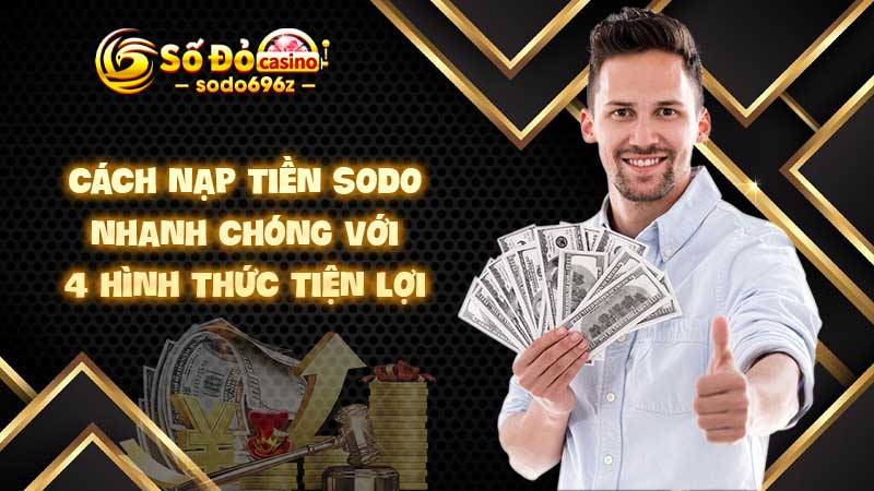 Cách nạp tiền SODO nhanh với 4 hình thức