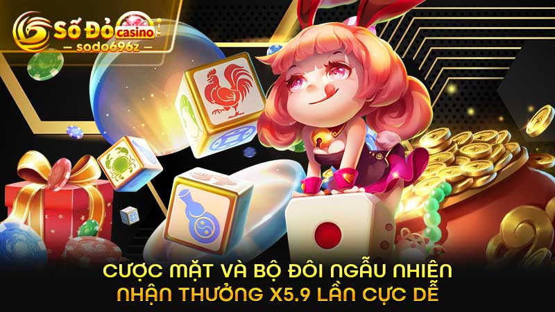 Cược mặt và bộ đôi, thưởng x5.9.