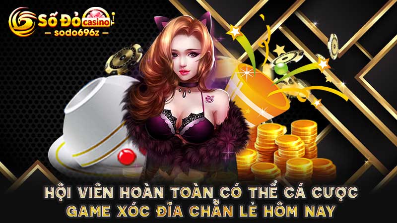 Đặt cược xóc đĩa chẵn lẻ ngay hôm nay.