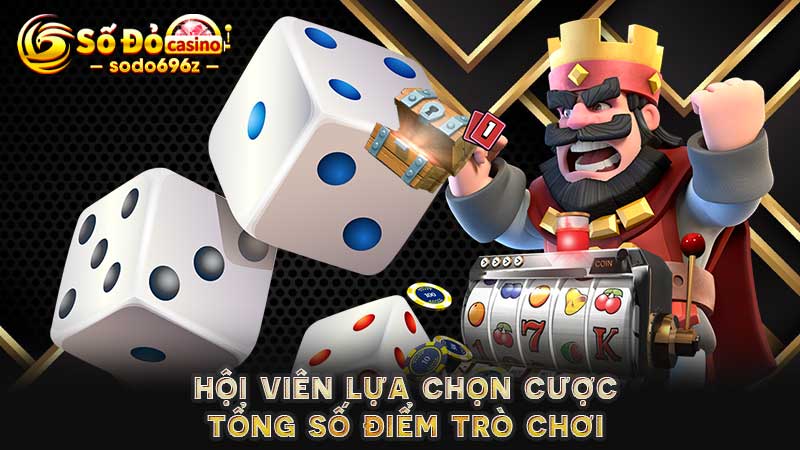 Chọn cược tổng số điểm trong game Sicbo.