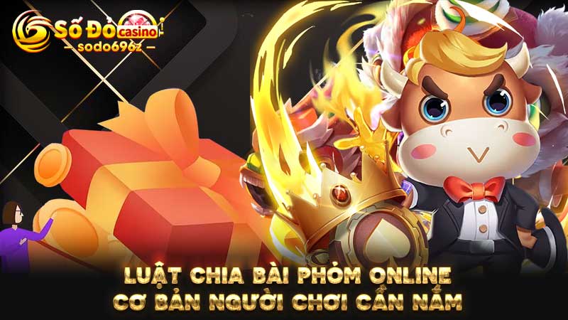 Hướng dẫn luật chia bài trong game Phỏm online.