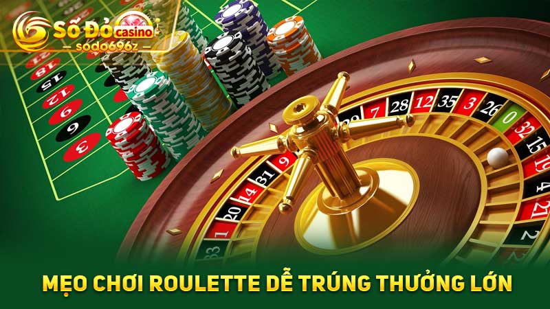 Mẹo chơi Roulette trúng thưởng lớn.