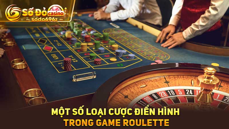 Các loại cược điển hình trong Roulette.