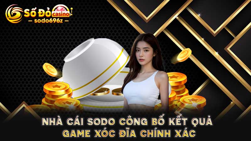 Công bố kết quả chính xác từ nhà cái SODO.