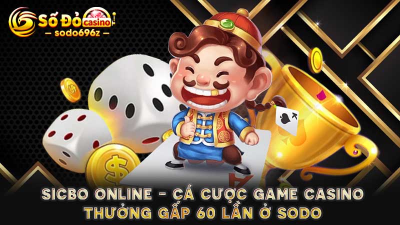 Cá cược Sicbo online tại SODO với thưởng cực lớn.