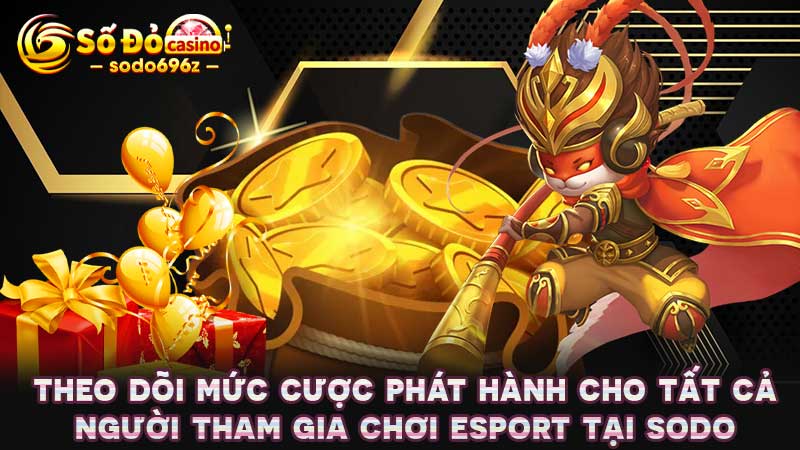 Mức cược Esport được cập nhật liên tục trên SODO.