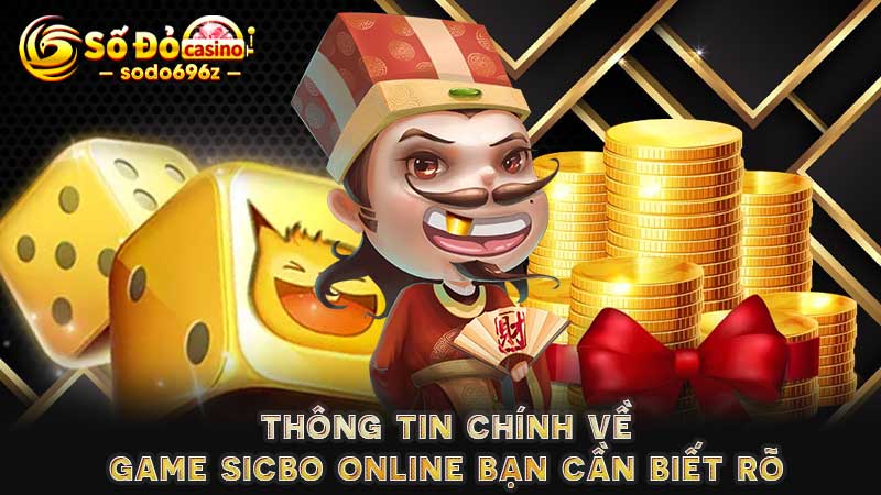 Tổng quan về cách chơi và luật Sicbo online.