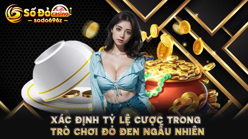 Xem tỷ lệ cược trong trò chơi đỏ đen ngẫu nhiên.