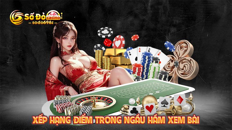 Hệ thống xếp hạng điểm trong Ngầu Hầm xem bài.